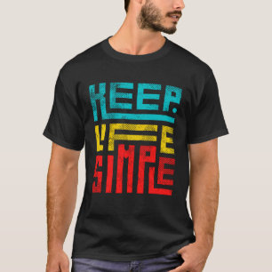 Keep Life Simple T-Shirt