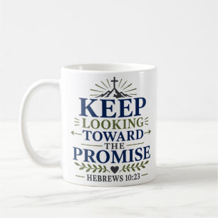 Keep Looking Towards Promise Faith Scripture Quote Coffee Mug