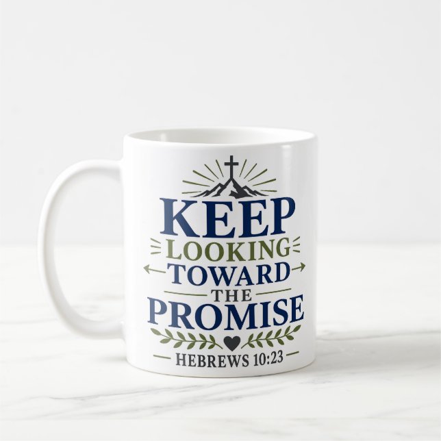 Keep Looking Towards Promise Faith Scripture Quote Coffee Mug (Left)