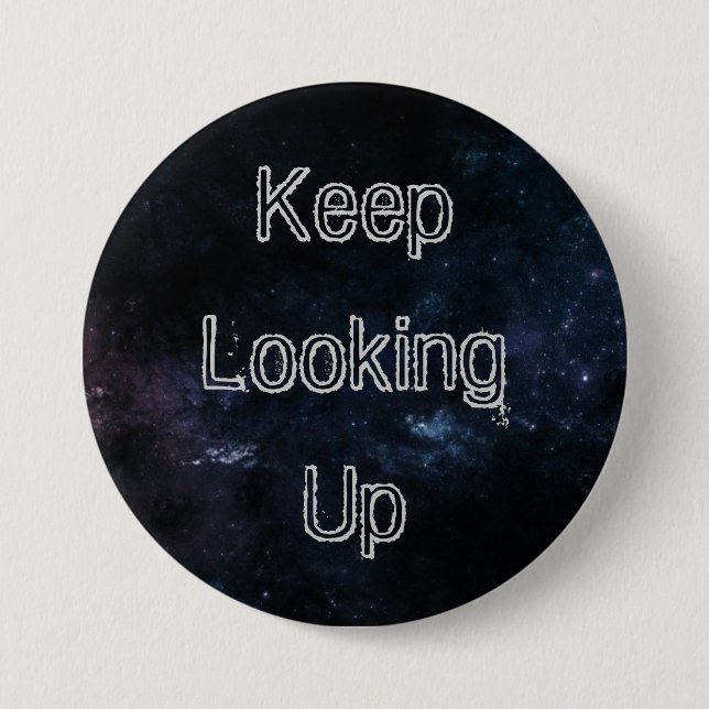 "Keep Looking Up" Button III (Front)
