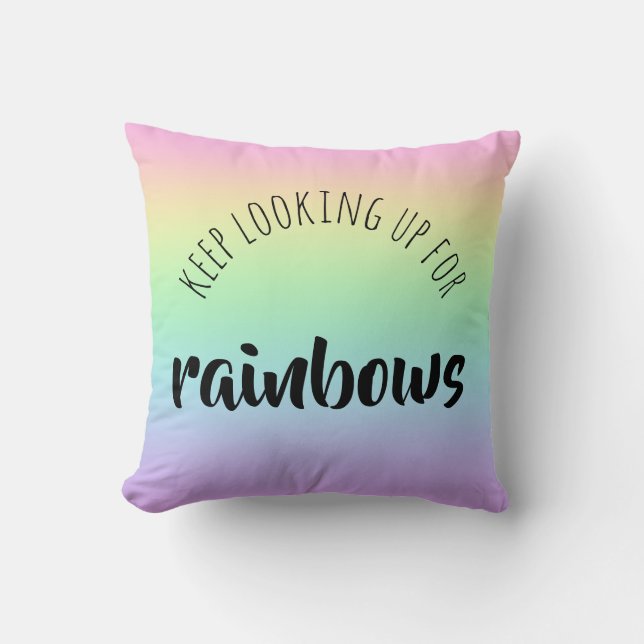 Keep Looking Up for Rainbows Throw Pillow (Front)