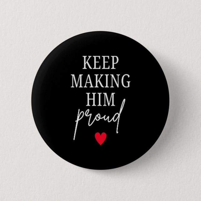 Keep Making Proud Bereavement Loss of Dad 6 Cm Round Badge (Front)