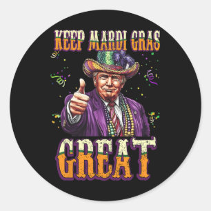 Keep Mardi Gras Great Funny Trump Mardi Gras 2025  Classic Round Sticker