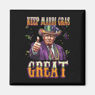 Keep Mardi Gras Great Funny Trump Mardi Gras 2025 Magnet
