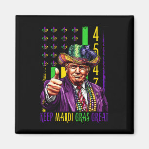 Keep Mardi Gras Great Funny Trump Mardi Gras 45 47 Magnet