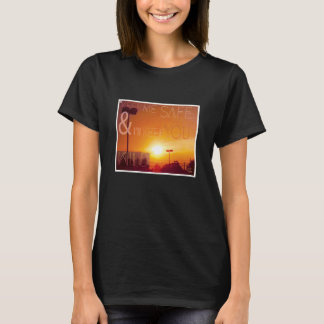 Keep me safe & i'll keep you wild T-Shirt