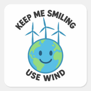 Keep Me Smiling – Use Wind Power Square Sticker