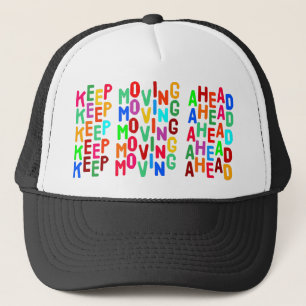 keep moving ahead trucker hat