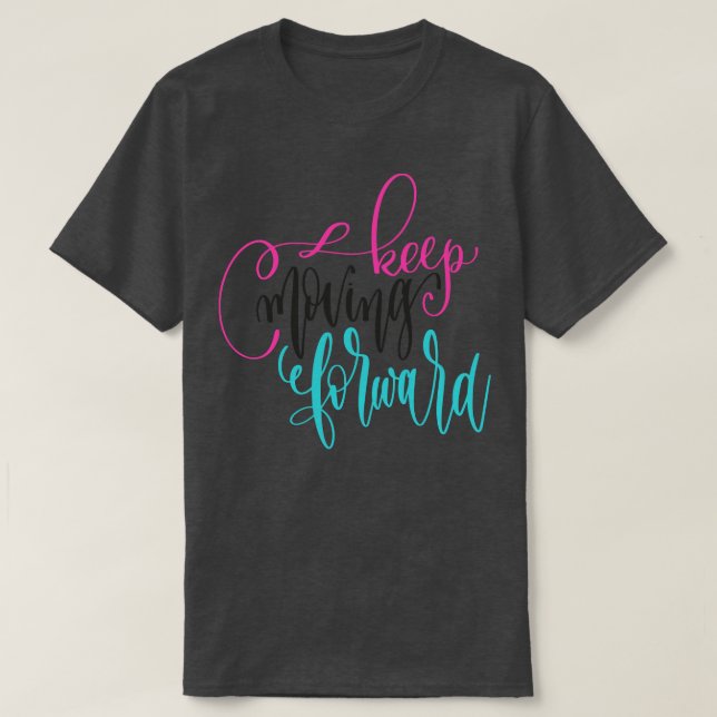 Keep Moving Forward 2 T-Shirt (Design Front)