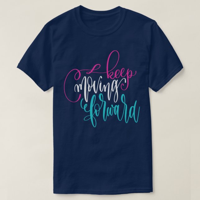 Keep Moving Forward 3 T-Shirt (Design Front)