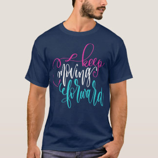 Keep Moving Forward 3 T-Shirt