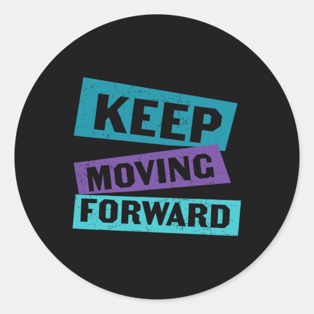 Keep Moving Forward Mental Health Message  Classic Round Sticker (Front)