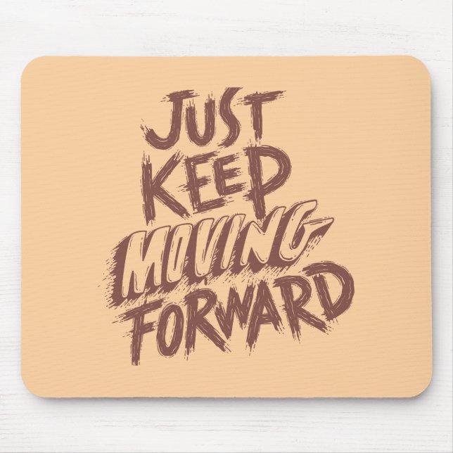 keep moving forward motivation quote mouse pad  (Front)