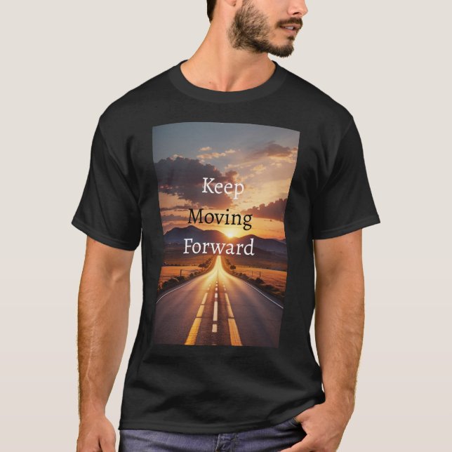 Keep moving forward motivation  T-Shirt (Front)