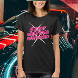 Keep Moving Forward – Motivational Shirt