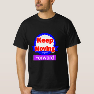 Keep Moving Forward Motivational T-Shirt