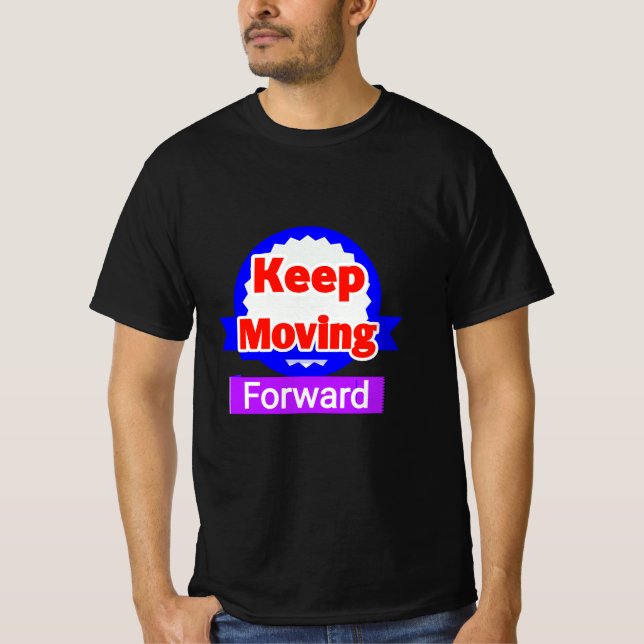 Keep Moving Forward Motivational T-Shirt (Front)