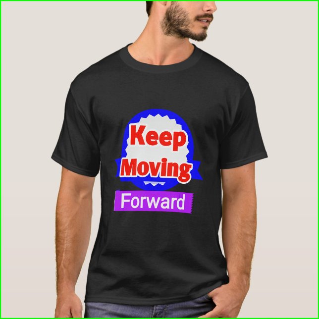 Keep Moving Forward Motivational T-Shirt (Creator Uploaded)