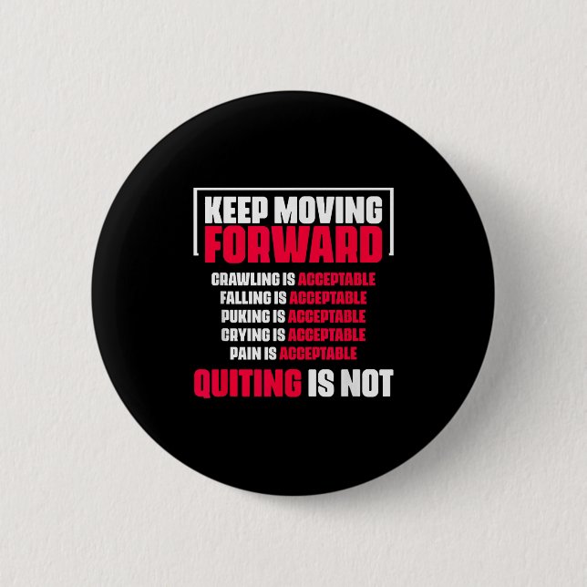Keep Moving Forward Quitting Is Not Good Positive  6 Cm Round Badge (Front)