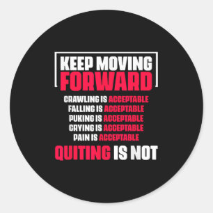 Keep Moving Forward Quitting Is Not Good Positive  Classic Round Sticker