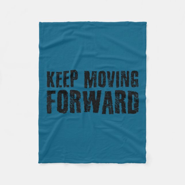Keep Moving Forward Shirt Funny Motivation Career  Fleece Blanket (Front)