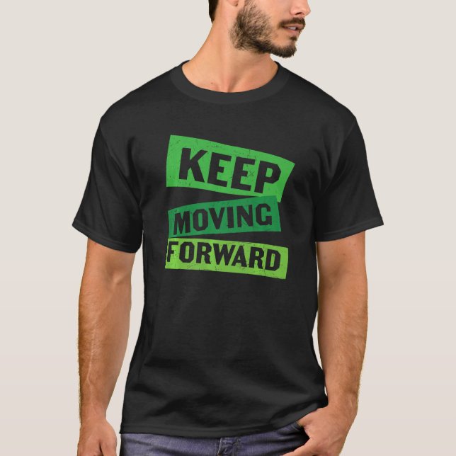 Keep Moving Forward T-Shirt (Front)