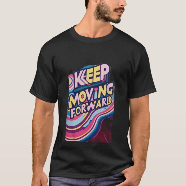 KEEP MOVING FORWARD T-Shirt (Front)
