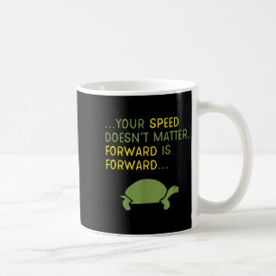 Keep Moving Forward Turtle - Sitive Motivational M Coffee Mug