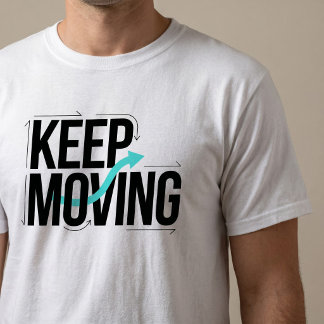 Keep Moving Motivational  Typography T-Shirt