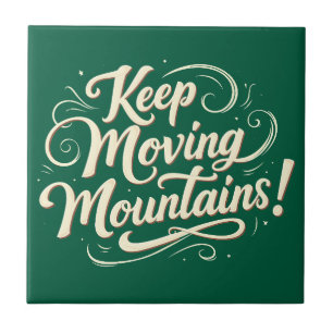 Keep Moving Mountains Motivational Design Ceramic Tile