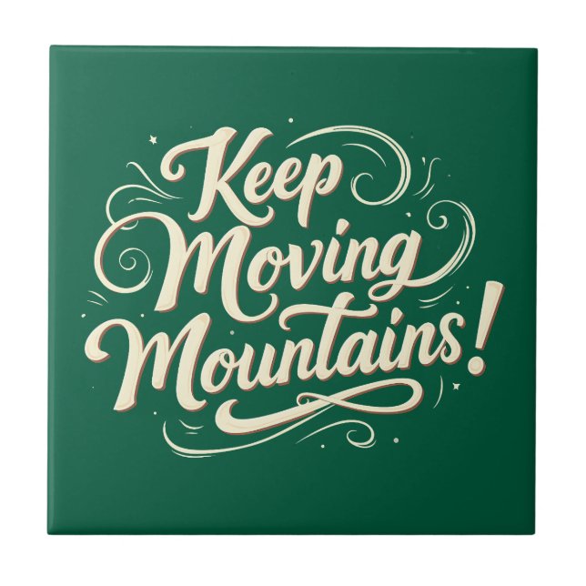 Keep Moving Mountains Motivational Design Ceramic Tile (Front)
