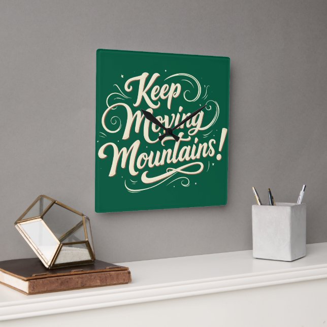 Keep Moving Mountains Motivational Design Square Wall Clock (Office)