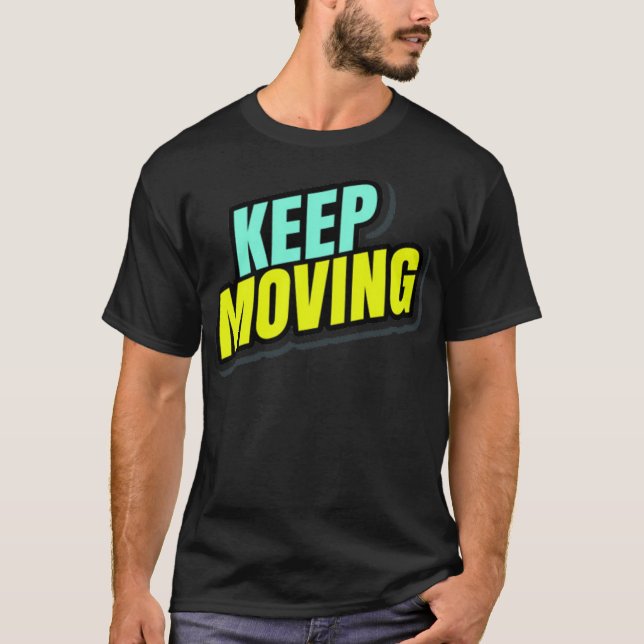 Keep Moving T-Shirt (Front)