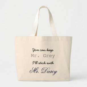 Keep Mr. Grey I'll Stick with Mr. Darcy Large Tote Bag