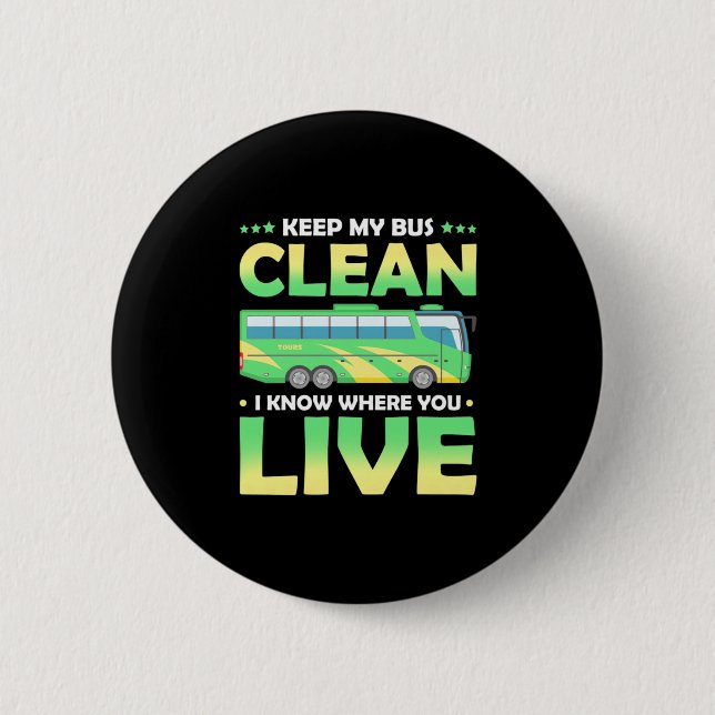 Keep My Bus Clean 6 Cm Round Badge (Front)