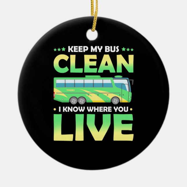 Keep My Bus Clean Ceramic Ornament (Front)