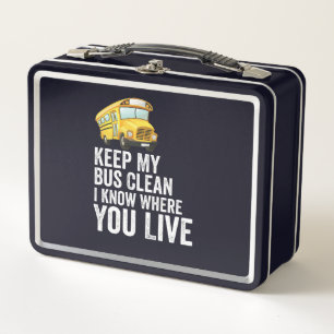 Keep My Bus Clean I Know Where You Live Metal Lunch Box