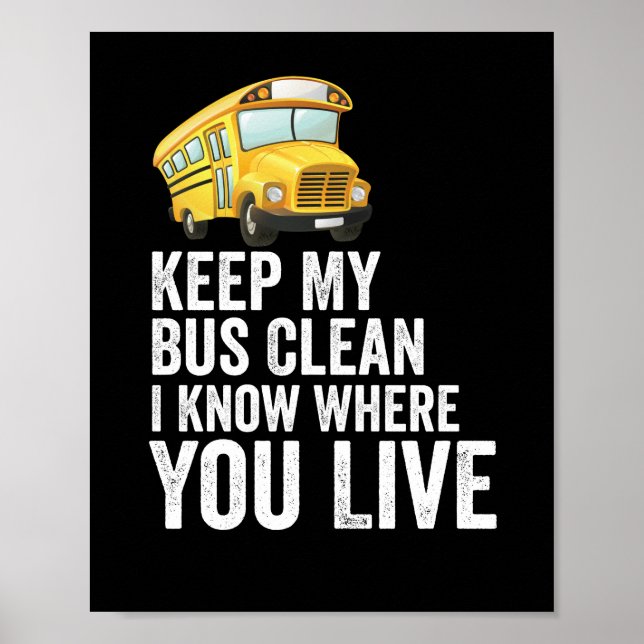Keep My Bus Clean I Know Where You Live Poster (Front)