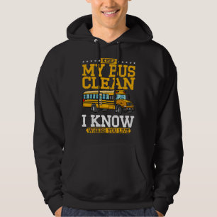 Keep My Bus Clean I Know Where You Live School Bus Hoodie