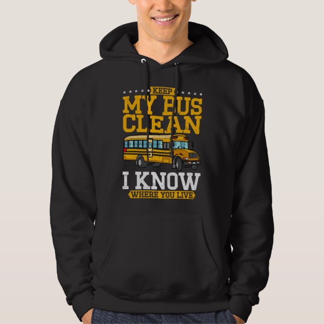 Keep My Bus Clean I Know Where You Live School Bus Hoodie (Front)
