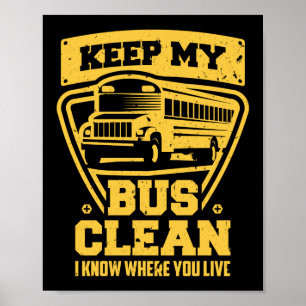 Keep My Bus Clean I Know Where You Live School Bus Poster