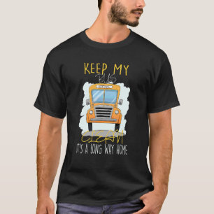 Keep My Bus Clean It's A Long Way Home 2 T-Shirt