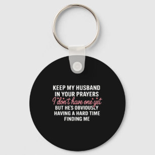 Keep My Future Husband In Your Prayers Funny Girl Key Ring
