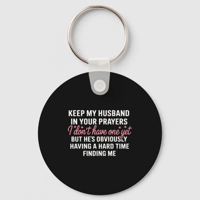 Keep My Future Husband In Your Prayers Funny Girl  Key Ring (Front)