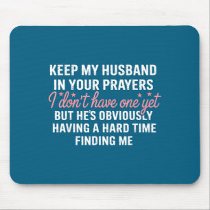Keep My Future Husband In Your Prayers Funny Girl Mouse Pad