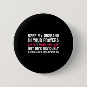 Keep My Husband In Your Prayers Funny Saying Quote 6 Cm Round Badge