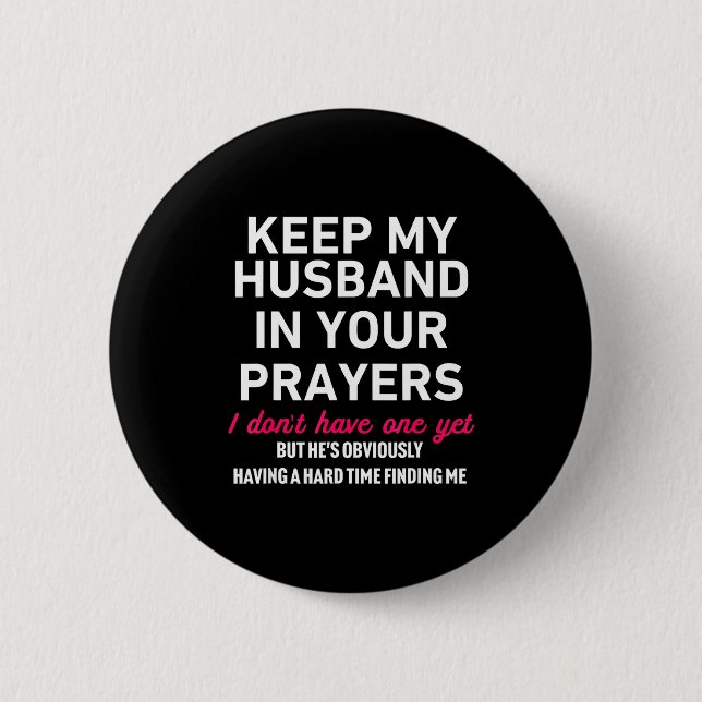 Keep My Husband In Your Prayers Funny Saying Quote 6 Cm Round Badge (Front)