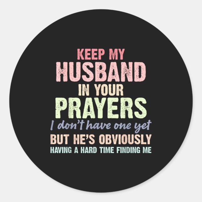 Keep My Husband In Your Prayers Funny Saying Quote Classic Round Sticker (Front)