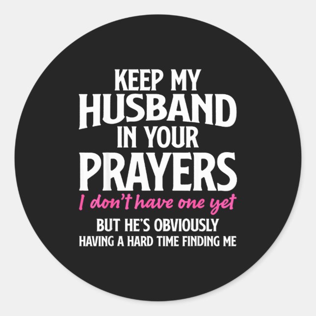 Keep My Husband In Your Prayers Funny Saying Quote Classic Round Sticker (Front)