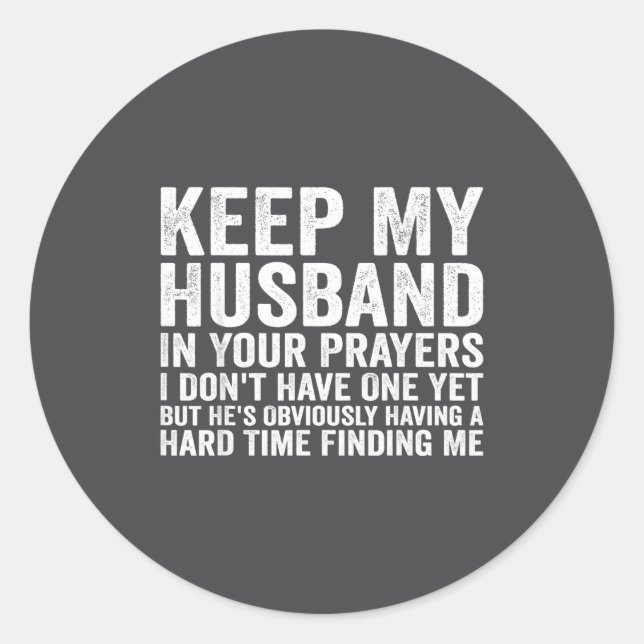 Keep My Husband In Your Prayers Funny Saying Quote Classic Round Sticker (Front)